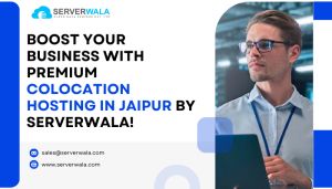 Boost Your Business With Premium Colocation Hosting In Jaipur By Serverwala!