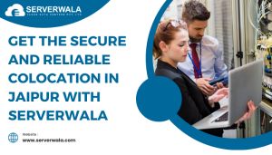 Get The Secure And Reliable Colocation In Jaipur With Serverwala